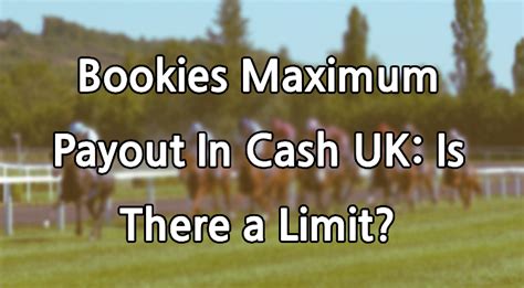 Maximum Bookies Payout in Cash .